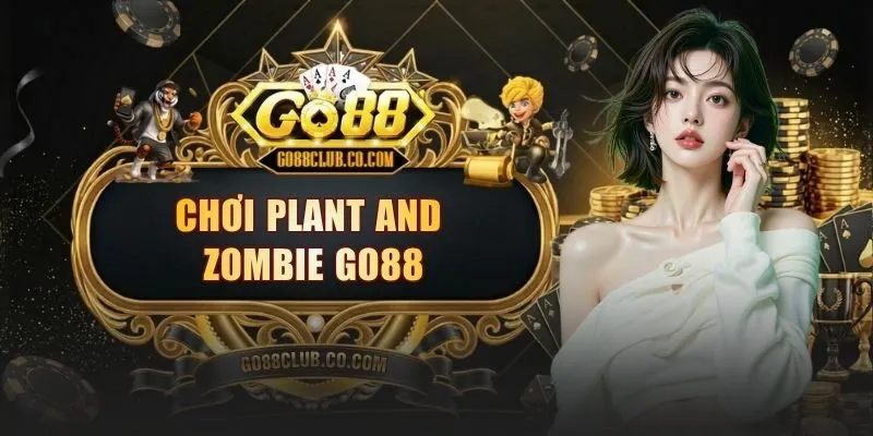 choi plant and zombie go88