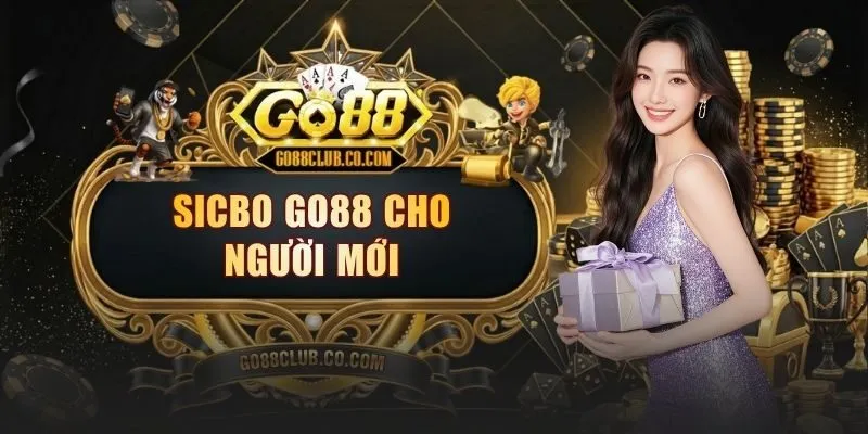 sicbo go88 cho nguoi moi